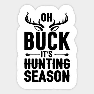 oh buck it,s hunting season Sticker
